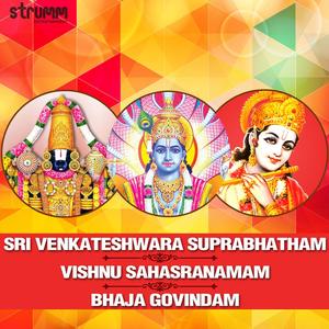 Sri Venkateshwara Suprabhatham / Vishnu Sahasranamam / Bhaja Govindam