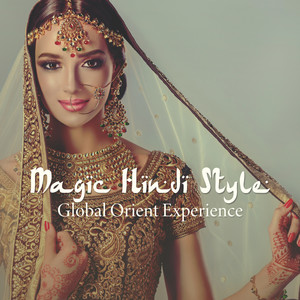 Magic Hindi Style: Global Orient Experience, Ethnic Flute Lounge, India Sitar Sensations