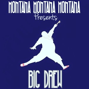 Montana Montana Montana Presents Big Drew (Explicit)