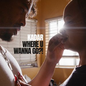 Where U Wanna Go?! (Explicit)