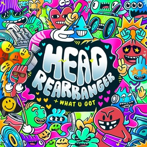 Head Rearranger / What U Got