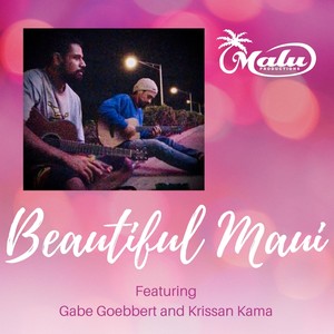 Beautiful Maui (feat. Krissan Kama & Gabriel Goebbert)