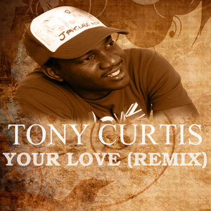 Tony Curtis - Your Love (Remix)