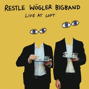 Restle Wögler Bigband - Live at Loft (Live)