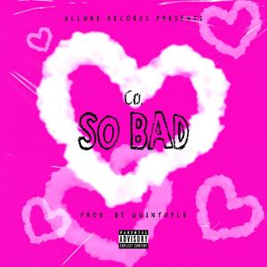 So Bad (Explicit)