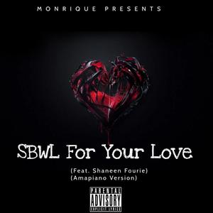 SBWL For Your Love (feat. Shaneen Fourie) [Amapiano Version]