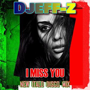 I miss you (New Italo Disco Mix)