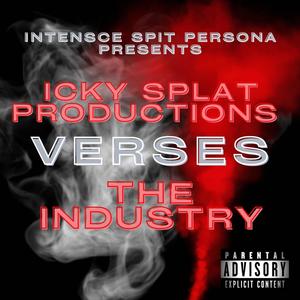 Intensce Spit Persona Presents Icky Splat Productions Verses The Industry (feat. Beanie D & Im LowBody) [Explicit]