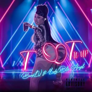 Toot it up (feat. Lady Blu Angel) [Explicit]