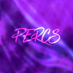 Percs (Explicit)