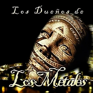 Los Dueños De Los Metales (Explicit)