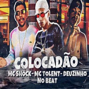 Colocadão (feat. Mc Tolent & Deuzinho no Beat) [Explicit]