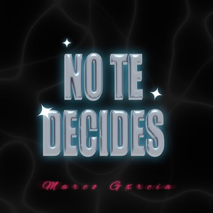 NO TE DECIDES (Explicit)