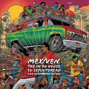 Mex Ven (feat. El Sepulturero, Los hermanos ruizz & Cincosiethe) (Explicit)