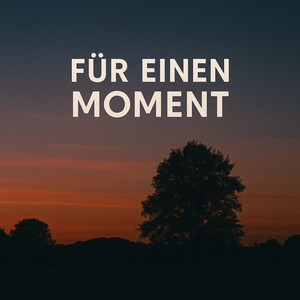 Für einen Moment