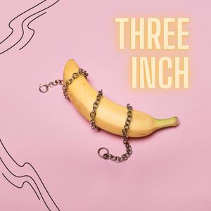 Three Inch (Explicit)