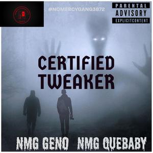 CERTIFIED TWEAKER (feat. NMG QUEBABY) [Explicit]