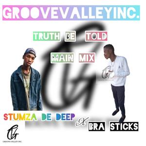 Truth Be Told (feat. Stumza De Deep) (Main Mix)