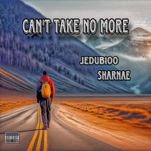 Can't Take No More (feat. SHARNAE) [Explicit]