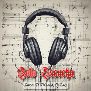 Solo escucha (feat. 7Kaos & Dj Bake|Explicit)