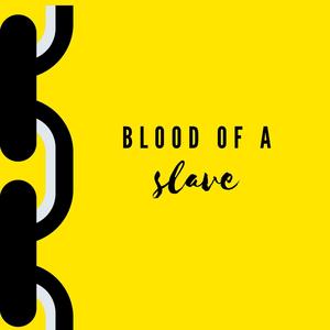 blood of a slave (Inst.)