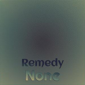 Remedy None