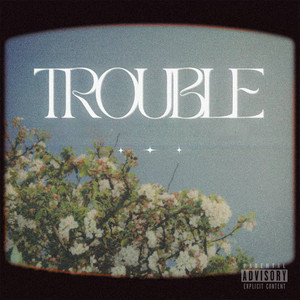 Trouble (Explicit)