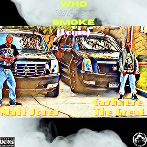 Who Want Smoke [feat. Cashmere the Great] (Remix|Explicit)
