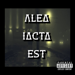 Alea Iacta Est (Explicit)