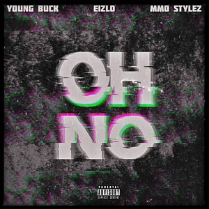 Oh No(feat. Young Buck & MMO Stylez) (Explicit)