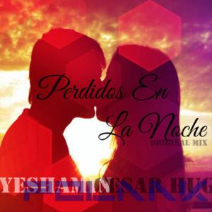 Perdidos En La Noche (feat. Cesar Hugo & Yeshamin)