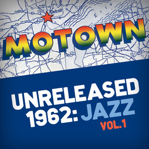 Motown Unreleased 1962: Jazz, Vol. 1