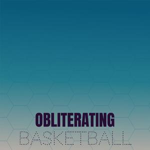 Obliterating Basketball