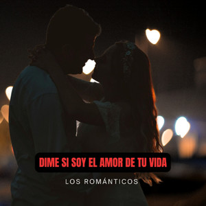 Dime Si Soy El Amor De Tu Vida