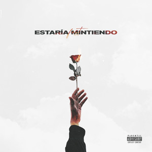 Estaría Mintiendo (Explicit)