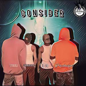 Consider (feat. Vegohitz, Ericmanny & AJ boy)