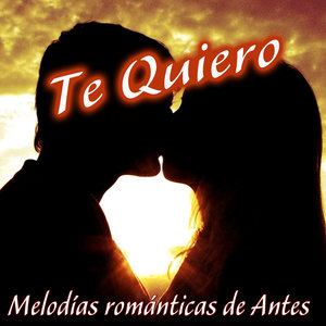 Te Quiero Mi Amor. Melodías Románticas de Antes