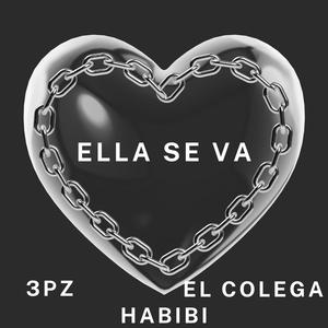 Ella Se Va (feat. Habibi & El Colega) (Explicit)
