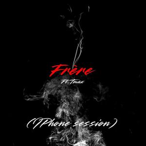 Frère (iphone session) (feat. Tmax) (Explicit)