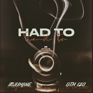 Had To (feat. OTM Glo) [Explicit]