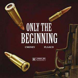 Only The Beginning (feat. Flaaco) [Explicit]