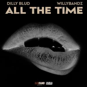 ALL THE TIME (feat. WILLYBANDZ) [Explicit]