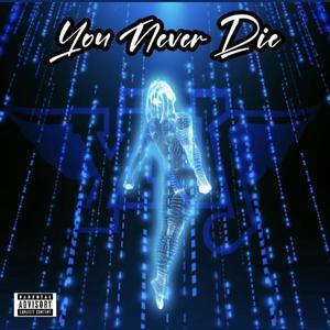 You Never Die (Explicit)