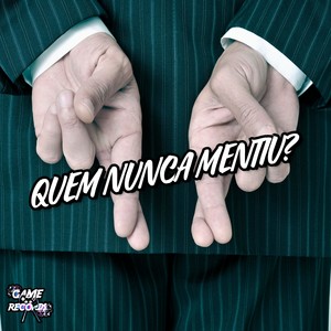 Quem Nunca Mentiu? (Explicit)