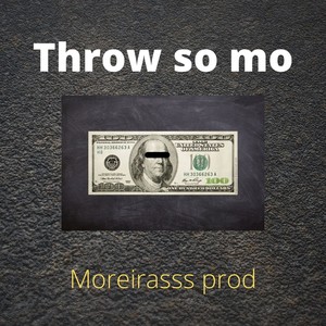 Throw so Mo (Explicit)