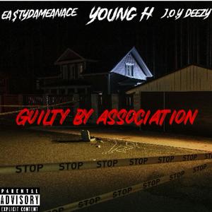 Guilty By Association (feat. Young H & J.O.Y Deezy) (Explicit)