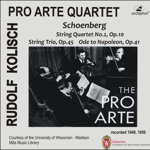 Kolisch-Pro Arte Rarities: Schoenberg – String Quartet No. 2, String Trio & Ode to Napoleon (Live Historical Recordings)