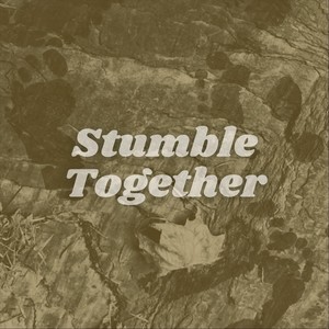 Stumble Together