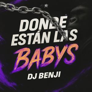 Donde estan las babyss?