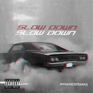 Slow Down (Explicit)